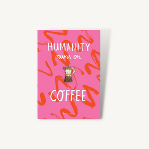 Pin "Humanity runs on Coffee"